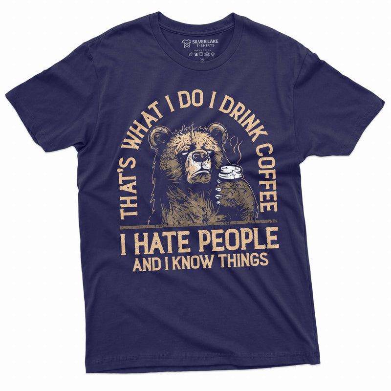 Funny I drink coffee hate people and know things t-shirt birthday gift wife girlfriend humorous tee