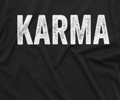 Karma T-shirt Mens Womens Unsiex Tee Shirt Karma Gift Birthday Tee Boyfriend Husband Tee