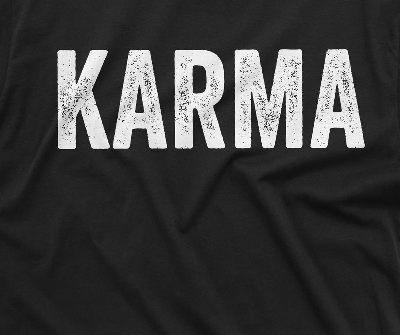 Karma T-shirt Mens Womens Unsiex Tee Shirt Karma Gift Birthday Tee Boyfriend Husband Tee