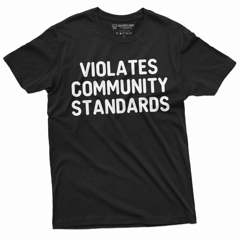 Violates Community Standards T-shirt | Womens Mens Unisex Tee Shirt Birthday Christmas Tshirt