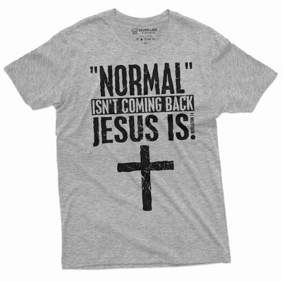 Normal is not coming back Jesus is T-shirt Christian Jesus Christ Mens Womens Christmas Gift tee