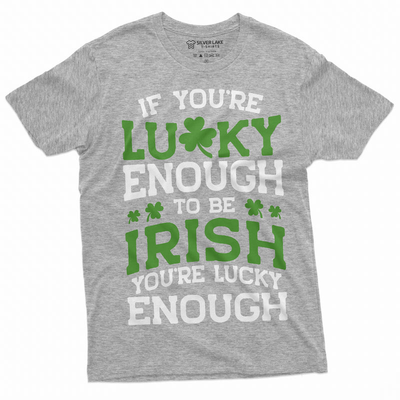 Lucky Irish T-shirt Lucky enough to be Irish Saint Patrick&