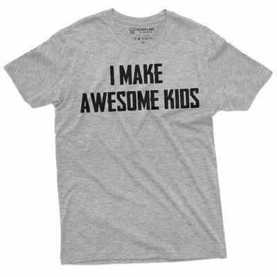Men's Father Dad Gift T-shirt I make awesome kids Father's day Birthday Gift for husband Daddy Tee