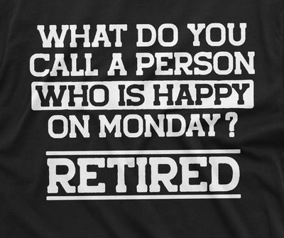 Retirement Gift Funny T-shirt Happy on Monday retiree humorous gift idea retired tshirt