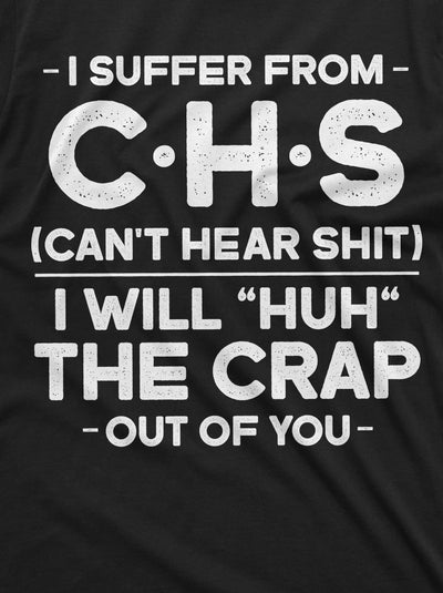 Men's Funny I suffer from CHS T-shirt I will huh Funny Tee shirt Gift C.H.S Tee shirt