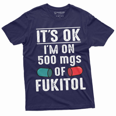 Men's Funny Fukitol Medicine T-shirt I am on 500 mg Fukitol Hilarious Tee Shirt