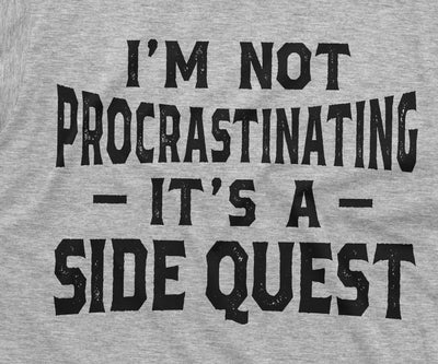 Men's Funny I am not procrastinating it's a side quest T-shirt Funny gaming humorous Birthday gift