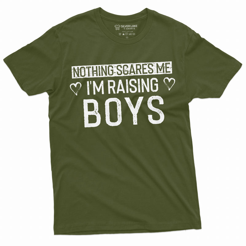 Nothing Scares me I am raising Boys Mom T-shirt Mother of Boys Perfect Birthday Christmas Gift Unisex Womens Mother&