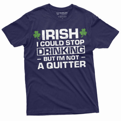 Funny Drinking shirt St Patricks day T-shirt Stop drinking I am not quitter pub beer funny gift