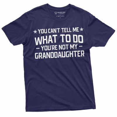 Grandpa T-shirt you cant tell me what to do you aren't my Grand daughter Granddaughter papa Tee Shirt