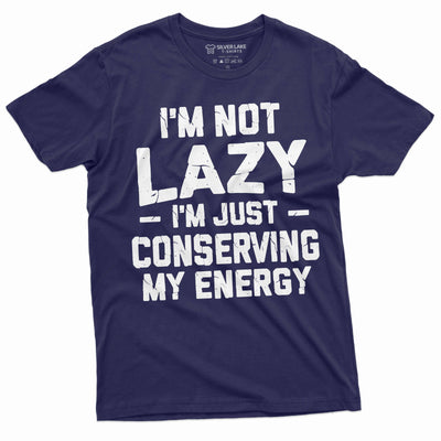 Men's Funny I am not Lazy T-shirt Conserving Energy Humorous tee Birthday Gift Husband Tshirt