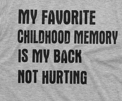 Funny Childhood memory T-shirt Birthday Anniversary Gift my back not hurting Hilarious tee