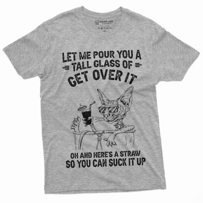 Funny Get over it Cat T-shirt Sarcastic Unisex mens womens Tee Birthday Gift Wife Gifts