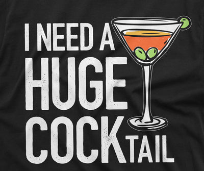 Funny Party T-shirt I need a huge cocktail humorous saying Christmas gift adult tee shirt