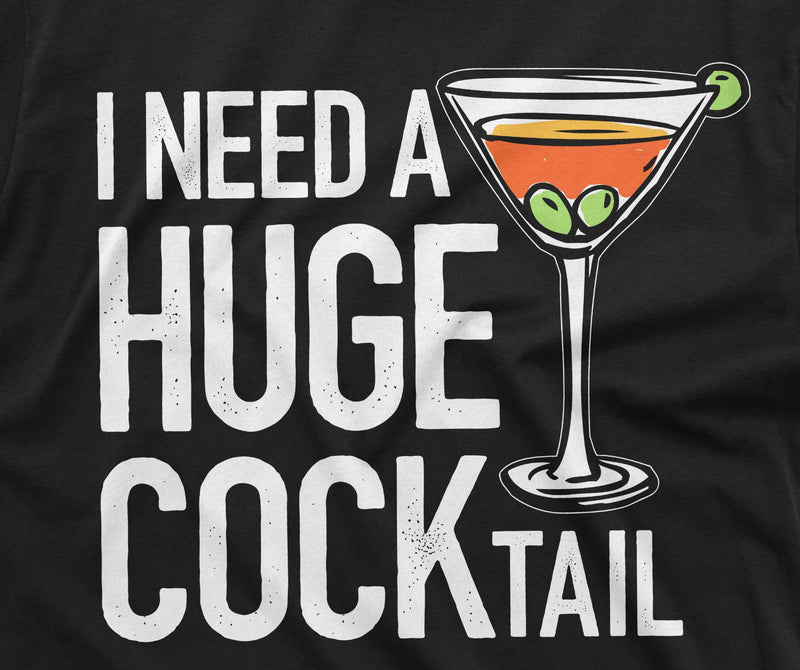 Funny Party T-shirt I need a huge cocktail humorous saying Christmas gift adult tee shirt