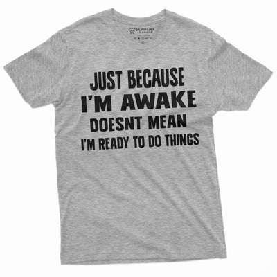 men's funny just because i'm awake t-shirt laziness lazy graphic tee shirt birthday gift