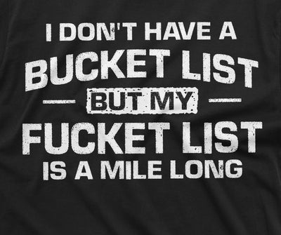 Men's Funny Bucket Fucket List T-shirt Birthday Humorous adult humor Gift Tshirt