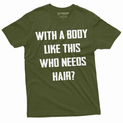 Men's funny t-shirt with a body like this who needs hair tee Balding Dad Bod Tee Shirt