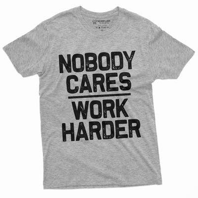 Men's Funny Shirt Who cares work harder Sarcastic humor Birthday Gift Womens Unisex Mens Tshirt