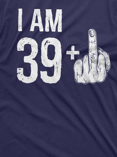 Men's 40th Birthday T-shirt Papa Dad 39+ middle finger offensive adult humor tee Bday Gift