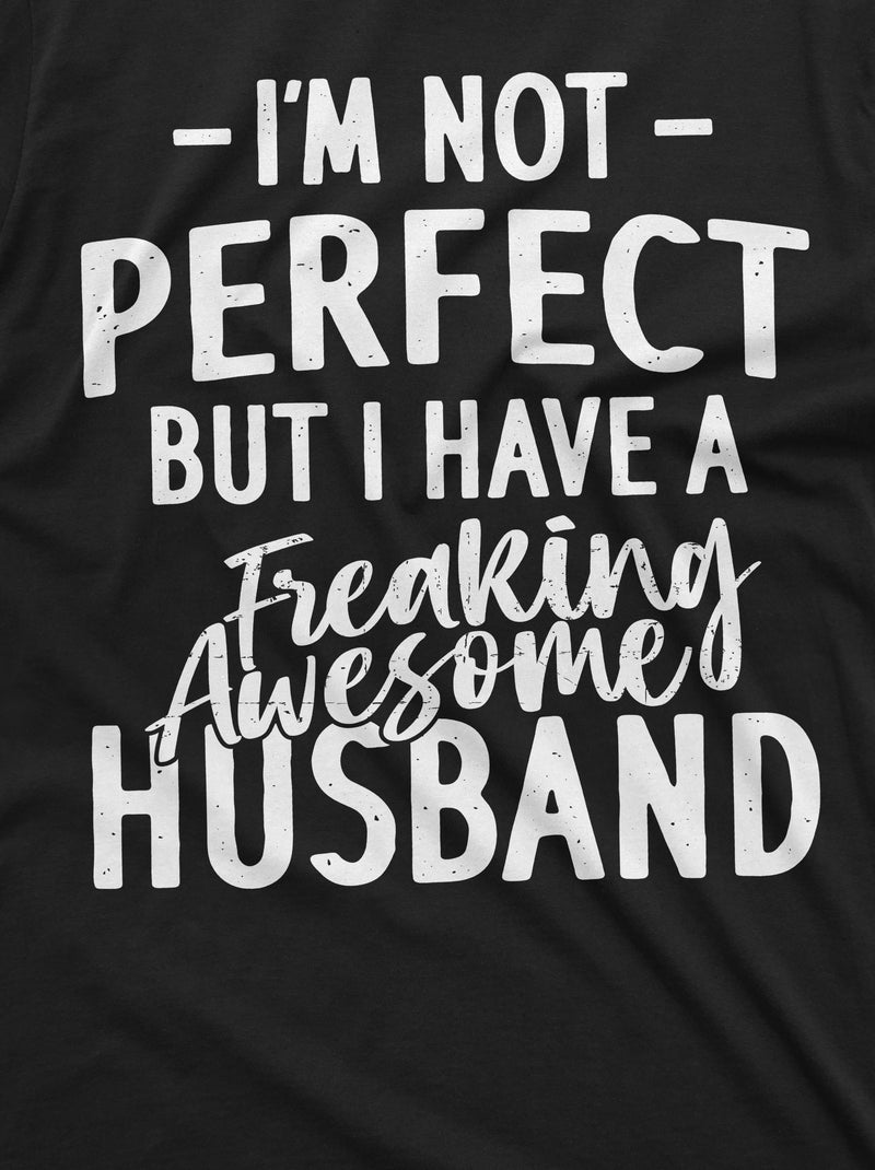 Funny I am not Perfect T-shirt Gift for Wife Valentine&