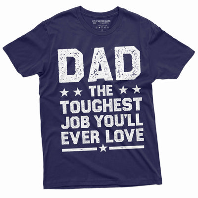 Father's Day Father dad Tee shirt Dad the toughest job you will ever Love Father daddy gift Tee