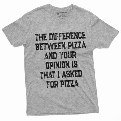 Men's Funny Pizza and Opinion T-shirt Did not ask for your Opinion Funny Sarcastic Tee Shirt Birthday Gift for Him