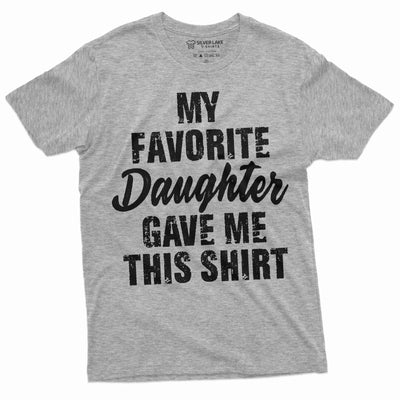 Men's Father's day Gift T-shirt My favorite daughter gave me this t-shirt Funny Gift for Dad Papa