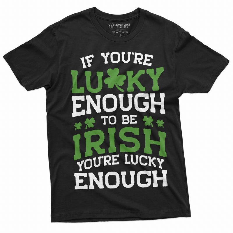 Lucky Irish T-shirt Lucky enough to be Irish Saint Patrick&