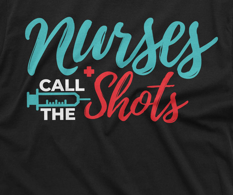 Nurses day Funny T-shirt Nurses call the shots Syringe Nurse RN CNA medical worker Tee Shirt