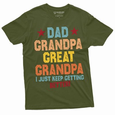 Dad Grandpa Great Grandfather Men's T-shirt Father's day Papa Pops I just keep getting better shirt