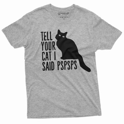Funny Cat Lover T-shirt tell your car I said pspsps cat person pet animal birthday gift shirt