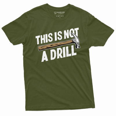 Funny This is not a drill T-shirt Hammer Humor Mens Tee Shirt Birthday Gift Novelty Shirts for Him Her