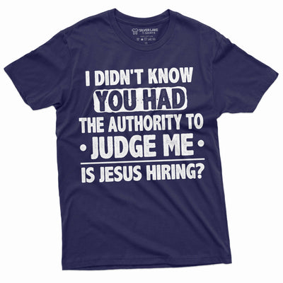 Funny authority to judge me Tee shirt Jesus Funny shirt Men's fit humorous saying Birthday gift tee
