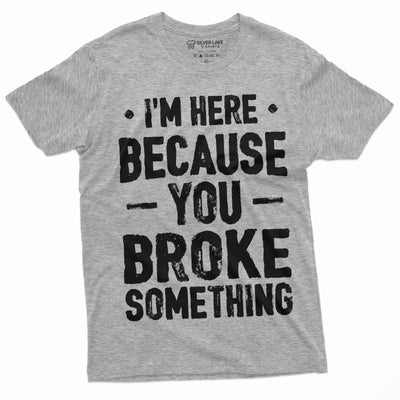 Men's Mechanic Funny T-shirt You broke it Humorous text Engineer Tee shirt