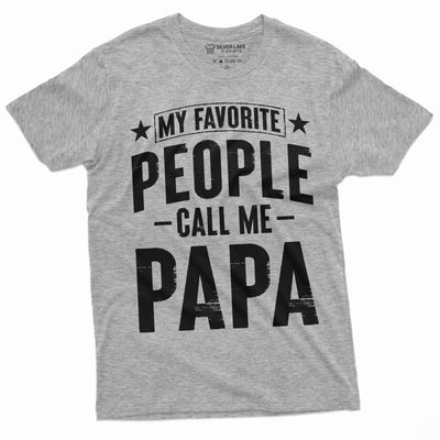 My Favorite People Call me Papa T-shirt fathers day Dad Grandpa Father Tee Shirt Birthday Gift Christmas Mens gift shirt