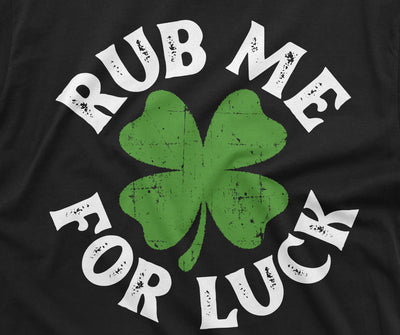 Men's St. Patrick's Day funny T-shirt rub me for luck Irish Clover Shamrock Lucky Tee