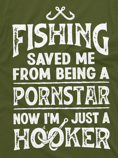 Mens Fishing Saved me from Being a Pornstar Funny T Shirt for him Fishing Hook Pole humor Hooker Tee Shirt