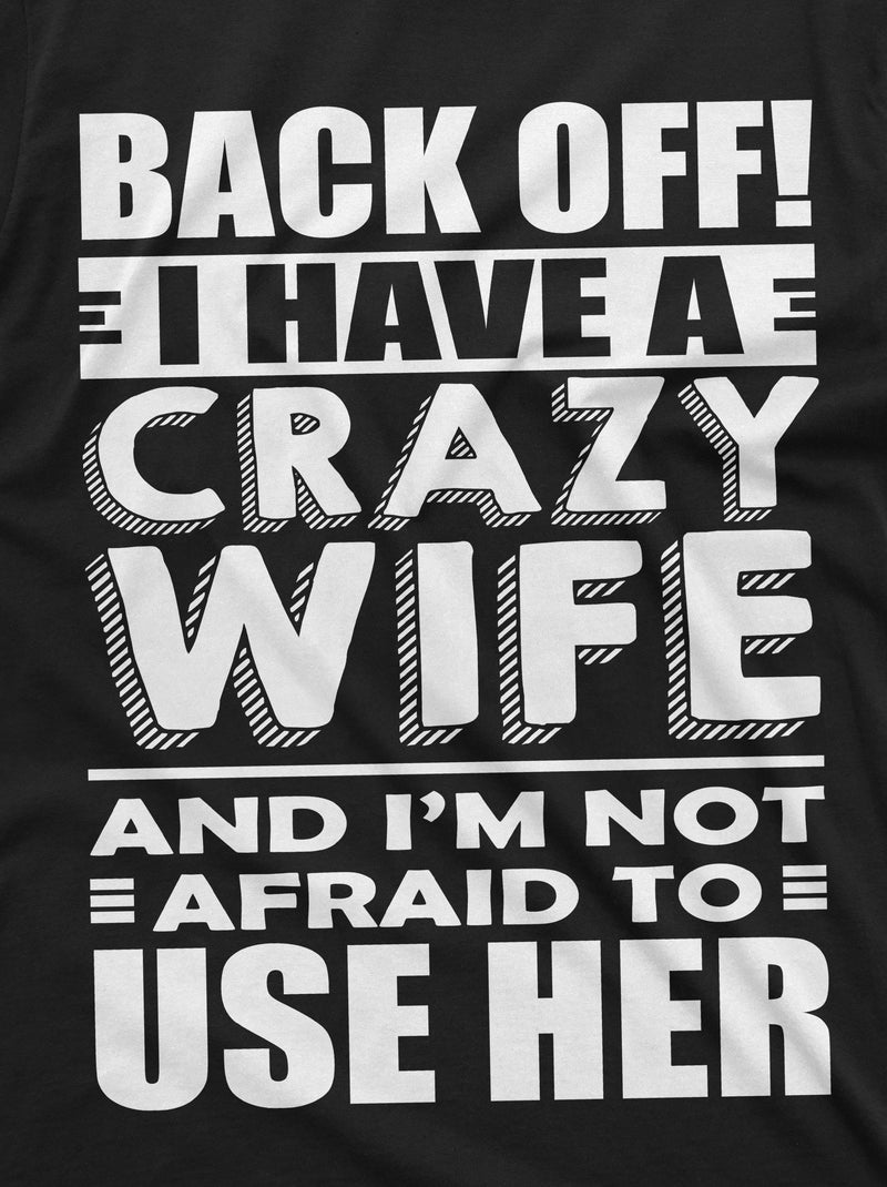 Back Off I Have Crazy Wife | Mens Husband Funny Humor T-Shirt | unique funny Birthday Gift ideas