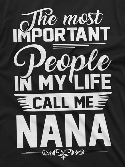 The Most Important People Call me Nana Grandmother Tee Shirt | Womens Nana Grandma T-Shirt | Birthday Gift idea for Grammy