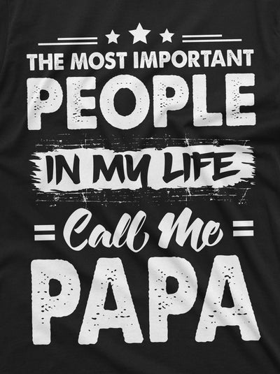 Mens Papa T Shirt Most Important People Call me Papa Fathers Day Tshirt | Dad Father Grandpa Grandfather Shirt | Unique birthday Gift Ideas