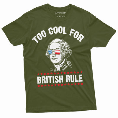4th of July George Washington Too Cool for British Rules Tee Shirt Independence Day USA Patriotic Mens Tee Shirt