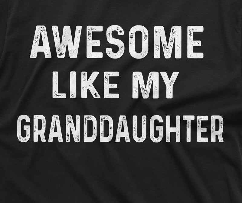 Awesome Like My Granddaughter T-shirt Mens Grandpa Gift from Grand-daughter Father&