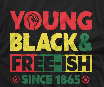 Young Black and Free-ish Juneteenth Mens Unisex Womens Tee Shirt Black Freedom Day Party Shirt Gift Jubilee Day Tee