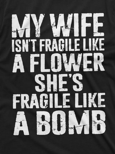 Men's funny My wife is not fragile T-shirt Gift for Husband Humor Birthday Christmas Gift shirt