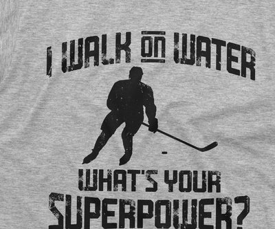 Men's Ice Hockey T-shirt Sports Funny Tee I can walk on Water Unisex Men Women Tshirt