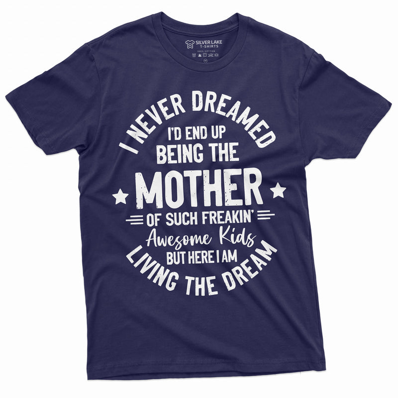 Womens Mother Mom T-shirt Mother’s Day Living a dream Tee Moms Gifts Tee