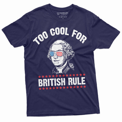 4th of July George Washington Too Cool for British Rules Tee Shirt Independence Day USA Patriotic Mens Tee Shirt