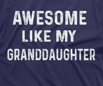 Awesome Like My Granddaughter T-shirt Mens Grandpa Gift from Grand-daughter Father's day gift ideas for Him Cool Shirt for Birthday Pop Tee