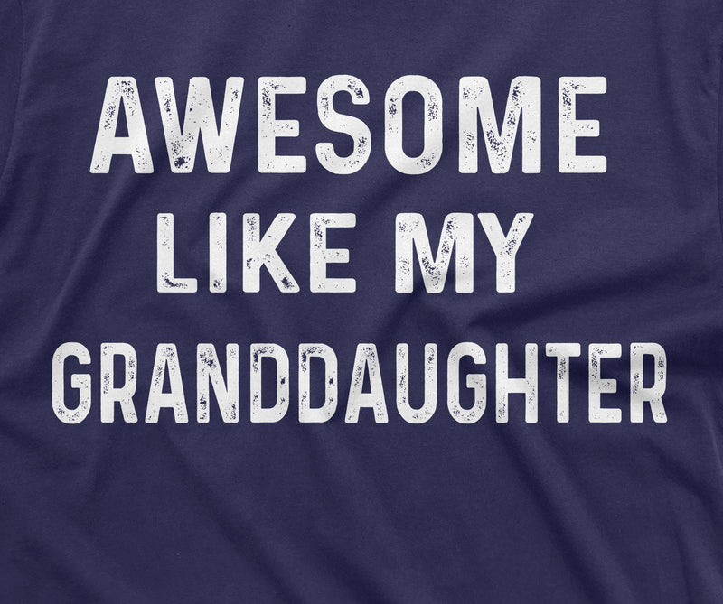 Awesome Like My Granddaughter T-shirt Mens Grandpa Gift from Grand-daughter Father&